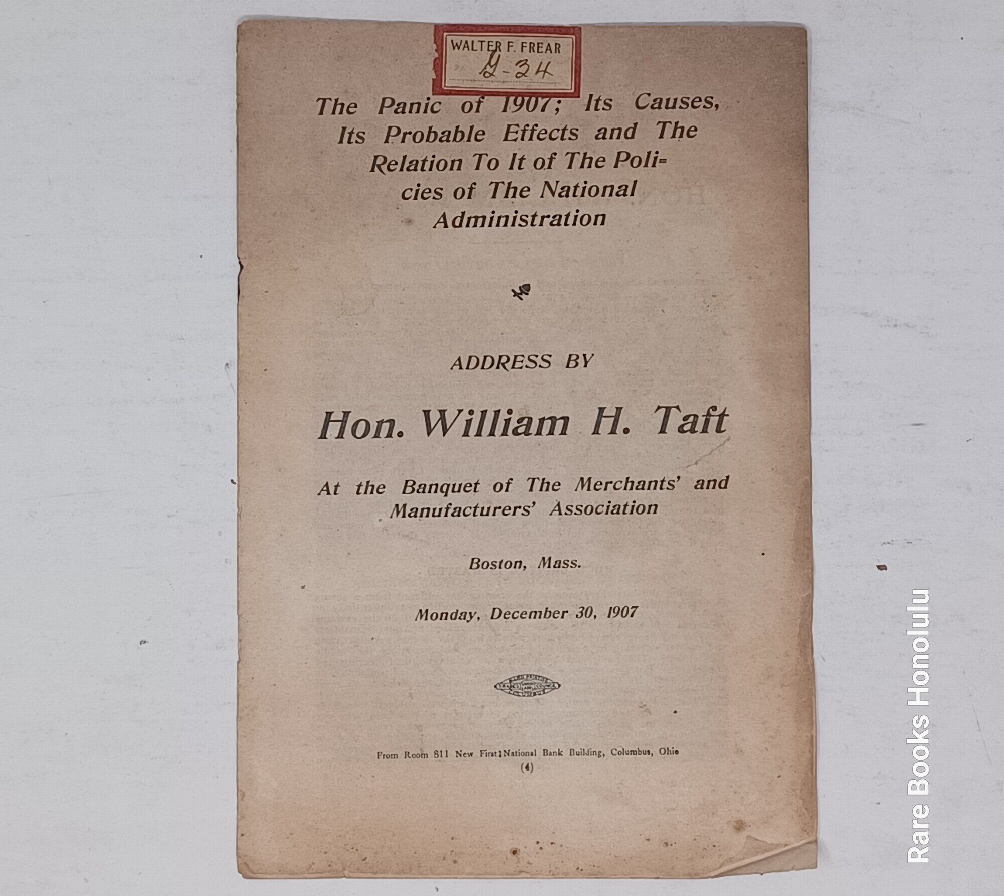 The panic of 1907; its causes, its probable effects and the relation to it of the policies of the national administration. Address by Hon. William H. Taft