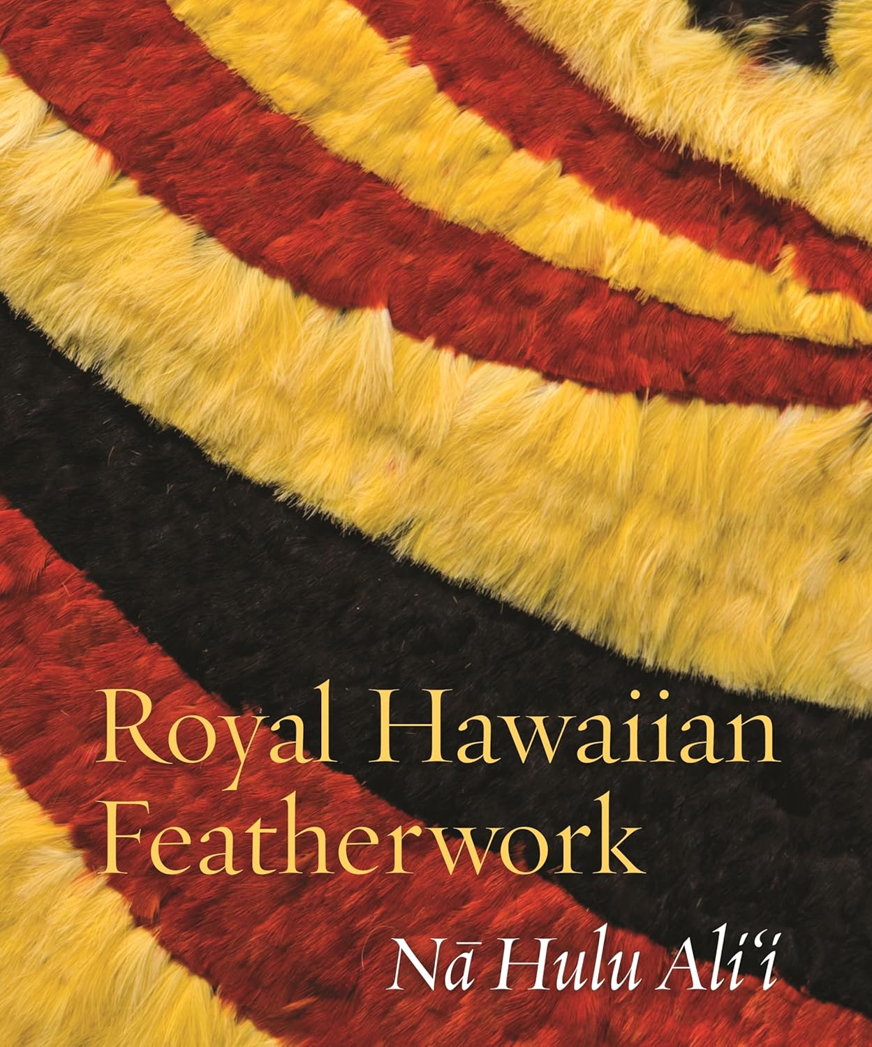 Royal Hawaiian Featherwork: N Hulu Alii - rare hardcover in shrink wrap