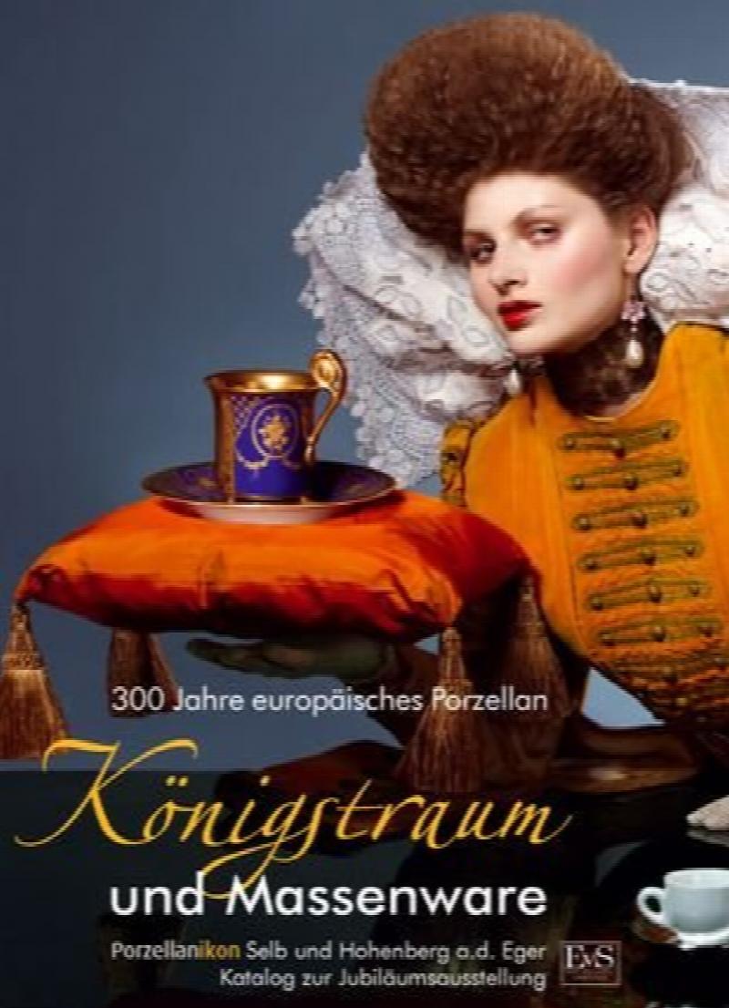 Image for Koenigstraum und Massenware - 300 Jahre europaeisches Porzellan: Von den Ursprungen des europaeischen Porzellans bis zum Art Deco