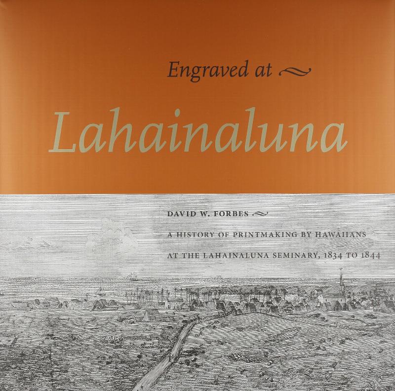 Image for Engraved at Lahainaluna: A History of Printmaking by Hawaiians at the Lahainaluna Seminary, 1834-1844