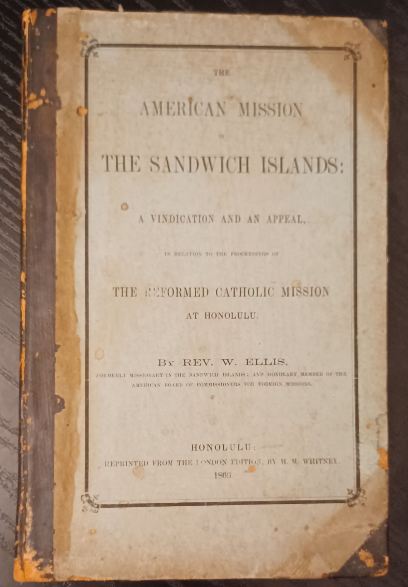 The American Mission in the Sandwich Islands: a vindication and an appeal, in relation to the proceedings of The Reformed Catholic Mission at Honolulu (1866)