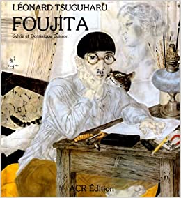 La Vie Et L'Oeuvre De Lonard-Tsuguharu Foujita