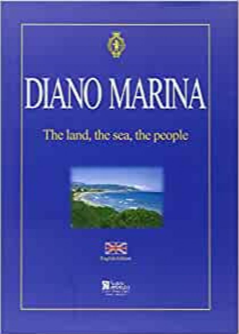 Image for Diano Marina The land, the sea, the people
