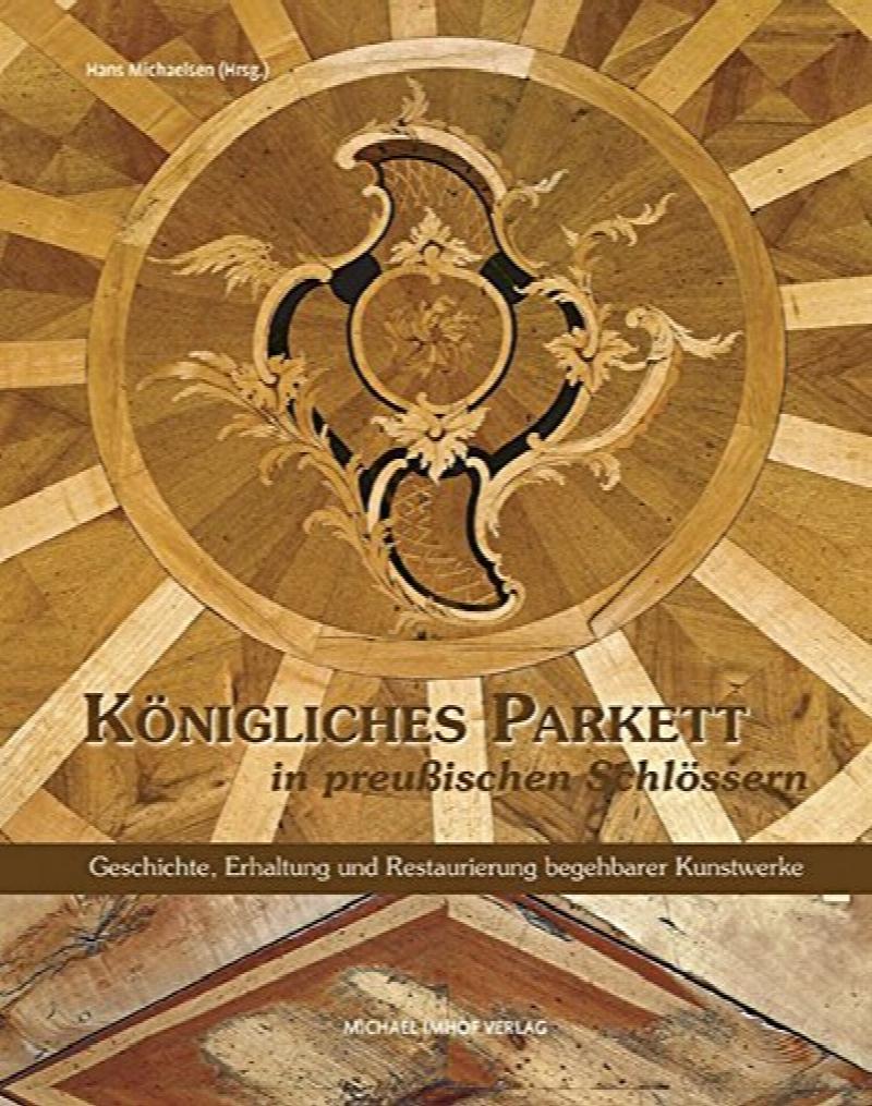 Image for BEGEHBARE KUNSTWERKE - Koenigliches Parkett in Preussischen Schloessern